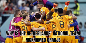 why is the netherlands’ national team nicknamed oranje