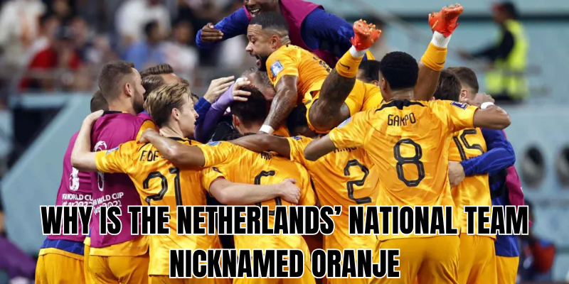 why is the netherlands’ national team nicknamed oranje