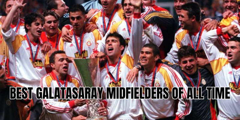 best galatasaray midfielders of all time